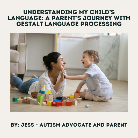 Understanding My Child's Language: A Parent's Journey with Gestalt Language Processing