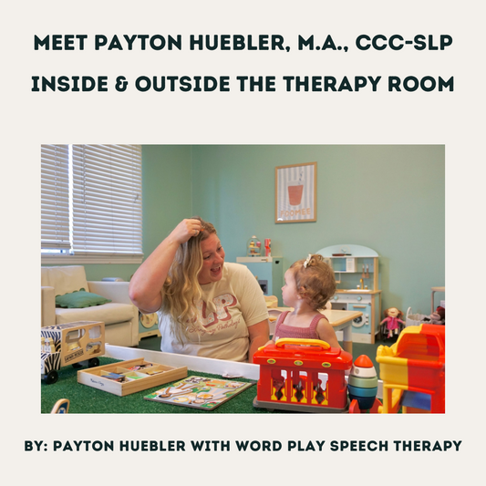 Meet Payton Huebler, M.A., CCC-SLP: Inside & Outside the Therapy Room