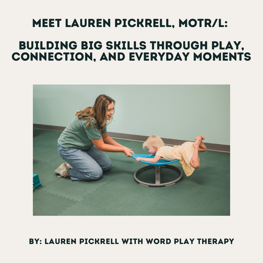 Meet Lauren Pickrell, MOTR/L: Building Big Skills Through Play, Connection, and Everyday Moments