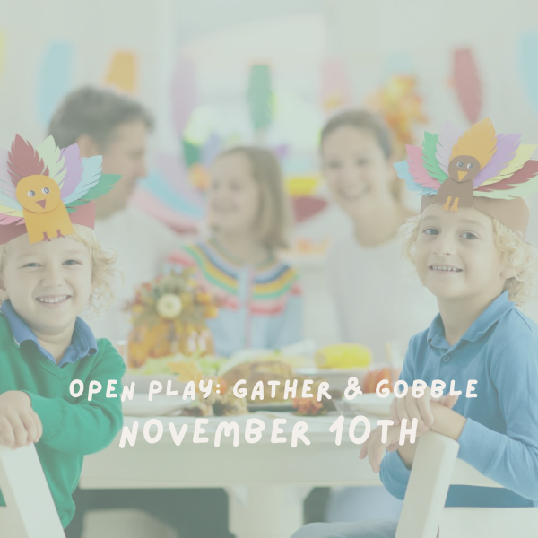 Open Play: Gather & Gobble